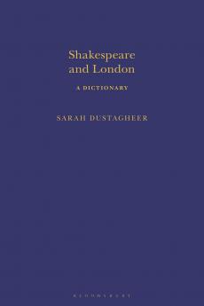 Shakespeare and London: A Dictionary