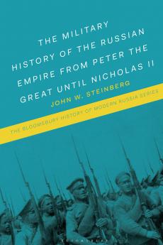 The Military History of the Russian Empire from Peter the Great until Nicholas II