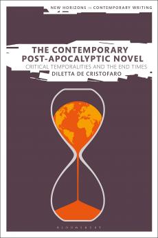 Contemporary Post-Apocalyptic Novel Critical Temporalities and the End Times