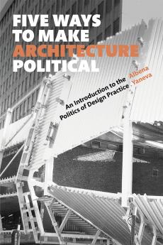 Five Ways to Make Architecture Political
