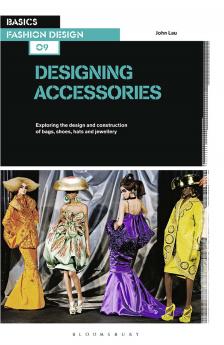 Basics Fashion Design 09: Designing Accessories