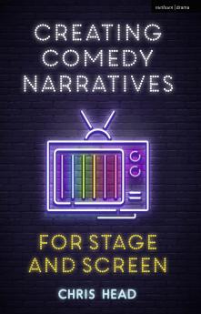 Creating Comedy Narratives for Stage and Screen