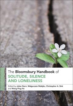 Bloomsbury Handbook of Solitude Silence and Loneliness