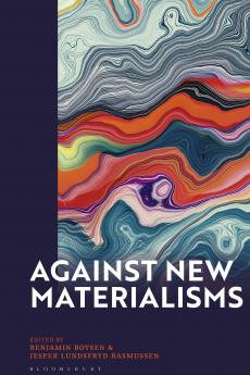Against New Materialisms