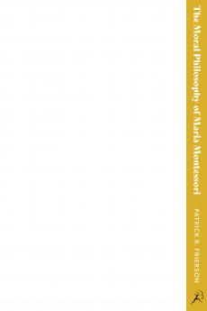 Moral Philosophy of Maria Montessori