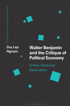 Walter Benjamin and the Critique of Political Economy