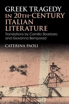 Greek Tragedy in 20th-Century Italian Literature
