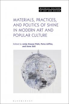 Materials Practices and Politics of Shine in Modern Art and Popular Culture