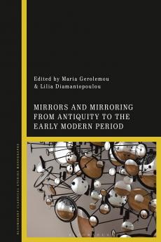 Mirrors and Mirroring from Antiquity to the Early Modern Period