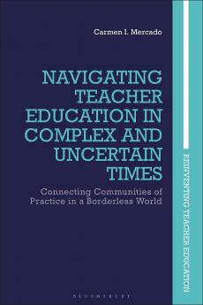 Navigating Teacher Education in Complex and Uncertain Times
