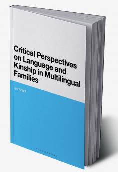 Critical Perspectives on Language and Kinship in Multilingual Families