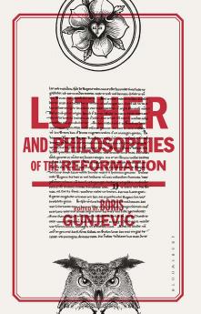 Luther and Philosophies of the Reformation