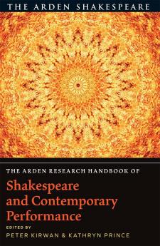 Arden Research Handbook of Shakespeare and Contemporary Performance