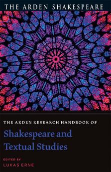 Arden Research Handbook of Shakespeare and Textual Studies