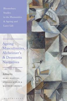 Ageing Masculinities Alzheimer's and Dementia Narratives