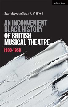 Inconvenient Black History of British Musical Theatre