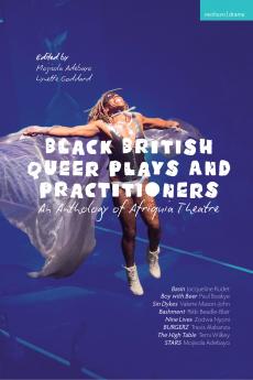 Black British Queer Plays and Practitioners: An Anthology of Afriquia Theatre