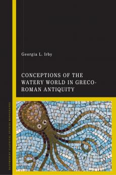 Conceptions of the Watery World in Greco-Roman Antiquity