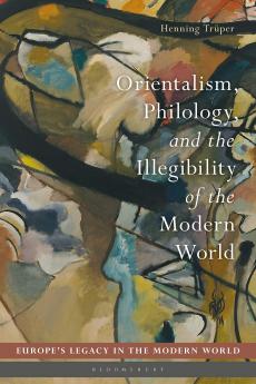 Orientalism Philology and the Illegibility of the Modern World
