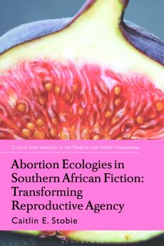 Abortion Ecologies in Southern African Fiction