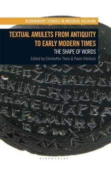 Textual Amulets from Antiquity to Early Modern Times