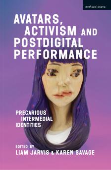 Avatars Activism and Postdigital Performance