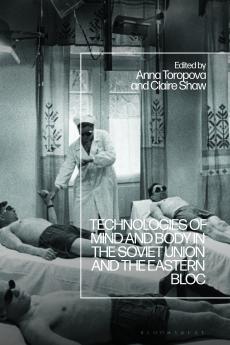 Technologies of Mind and Body in the Soviet Union and the Eastern Bloc