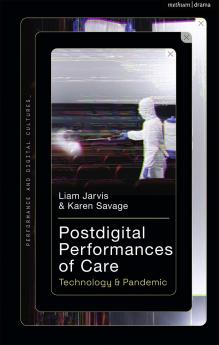 Postdigital Performances of Care