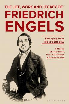 Life Work and Legacy of Friedrich Engels