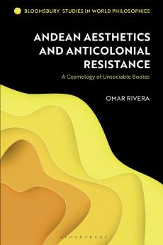 Andean Aesthetics and Anticolonial Resistance