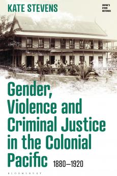 Gender Violence and Criminal Justice in the Colonial Pacific