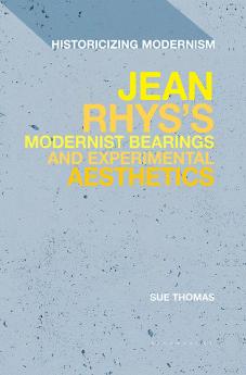 Jean Rhys's Modernist Bearings and Experimental Aesthetics