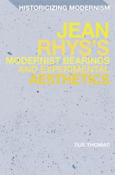 Jean Rhys's Modernist Bearings and Experimental Aesthetics