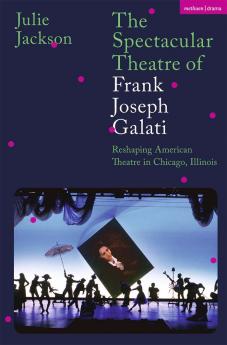 Spectacular Theatre of Frank Joseph Galati