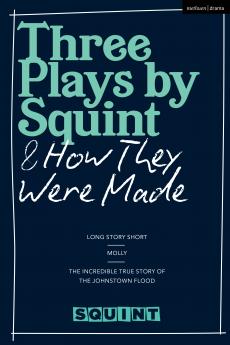 Three Plays by Squint & How They Were Made