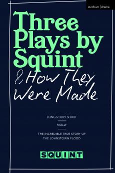 Three Plays by Squint & How They Were Made
