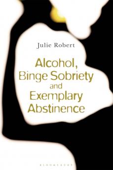 Alcohol Binge Sobriety and Exemplary Abstinence