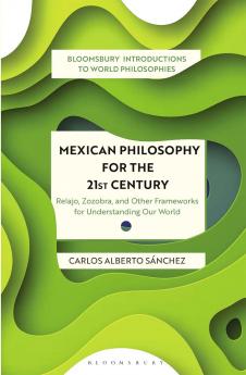 Mexican Philosophy for the 21st Century