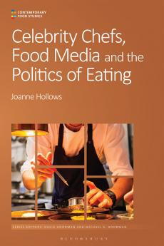 Celebrity Chefs Food Media and the Politics of Eating