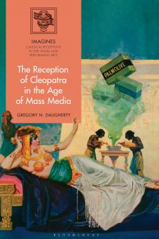 Reception of Cleopatra in the Age of Mass Media