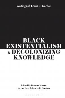 Black Existentialism and Decolonizing Knowledge