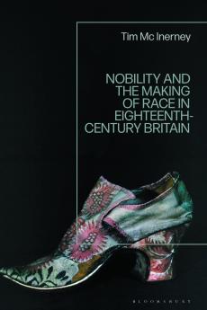 Nobility and the Making of Race in Eighteenth-Century Britain