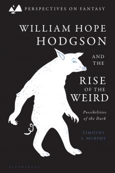 William Hope Hodgson and the Rise of the Weird
