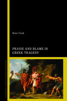Praise and Blame in Greek Tragedy