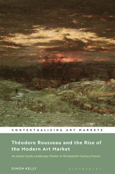 Théodore Rousseau and the Rise of the Modern Art Market