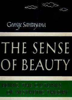 The Sense of Beauty: Being the Outline of Aesthetic Theory