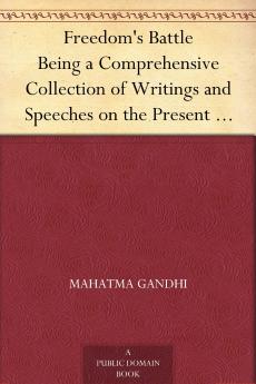 Freedom's Battle Being a Comprehensive Collection of Writings and Speeches on the Present Situation