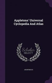 Appletons' Universal Cyclopedia And Atlas