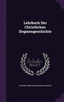 Lehrbuch Der Christlichen Dogmengeschichte