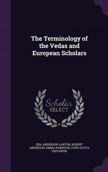 The Terminology of the Vedas and European Scholars